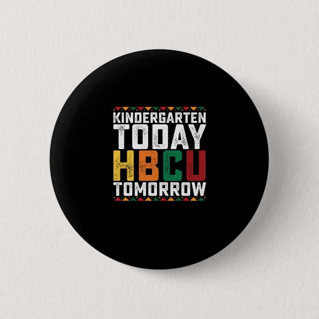 Kindergarten Today Hbcu Tomorrow Button (Front)