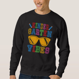 Kindergarten Vibes Back To School First Day Of Kin Sweatshirt