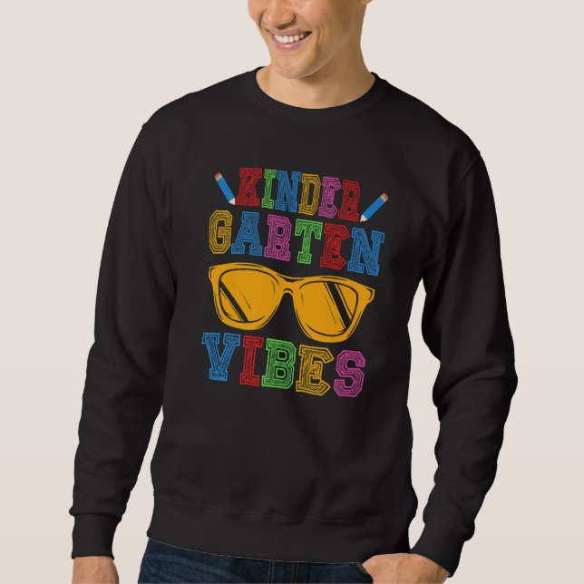 Kindergarten Vibes Back To School First Day Of Kin Sweatshirt (Front)