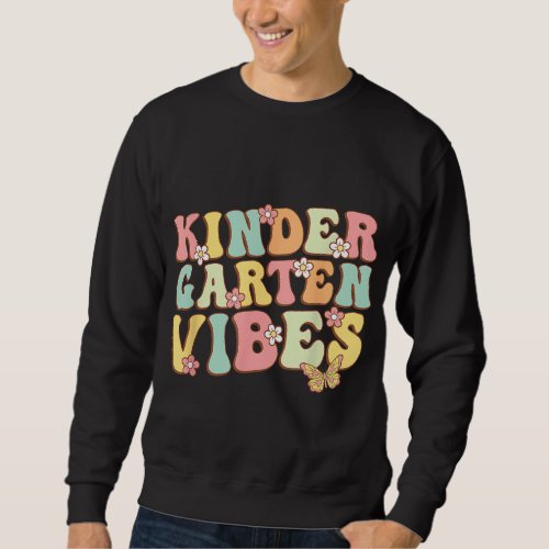 Kindergarten Vibes Hello Kindergarten Teacher Kids Sweatshirt