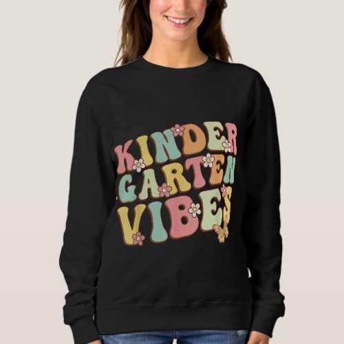 Kindergarten Vibes Hello Kindergarten Teacher Kids Sweatshirt