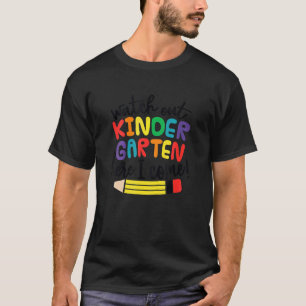 Kindergarten Watch Out Kindergarten Here I Come Gi T-Shirt