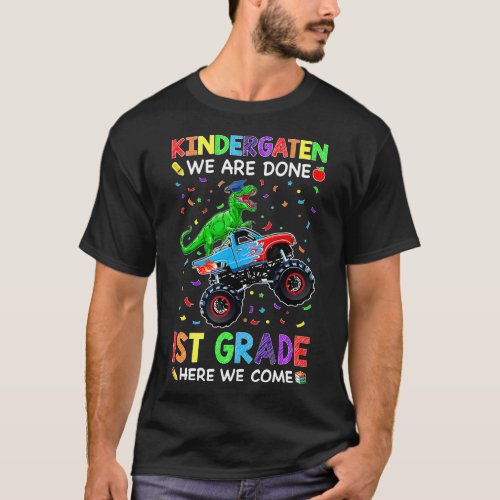 Kindergarten We Are Done 1st Grade Here We Come Bo T_Shirt
