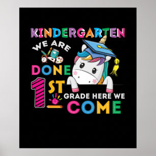 Kindergarten We Are Done 1St Grade Here We Come Poster