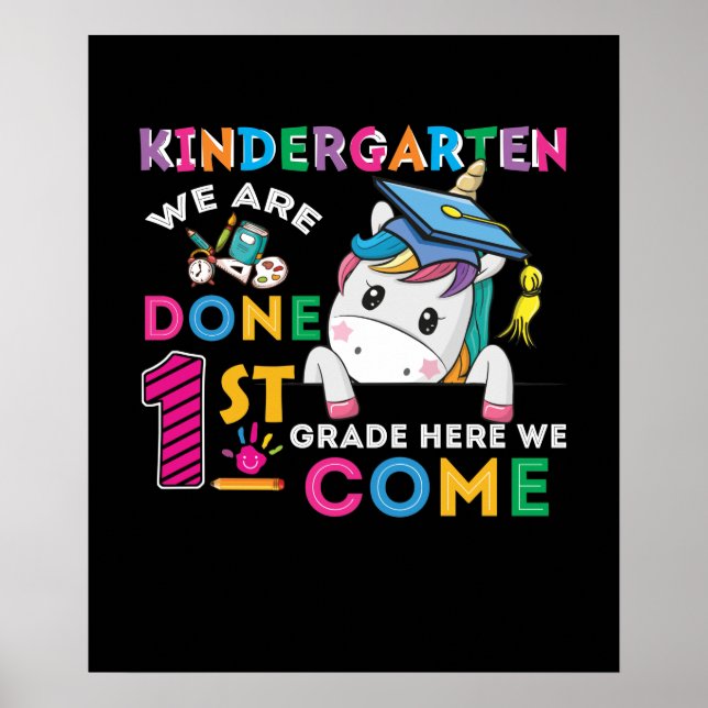 Kindergarten We Are Done 1St Grade Here We Come Poster (Front)