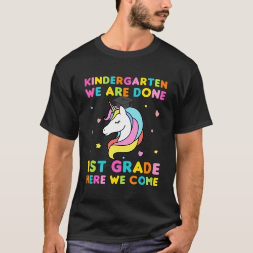 Kindergarten We Are Done 1St Grade Kinder Unicorn  T_Shirt
