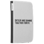 Skyler and Shianne Together foreve  Kindle Cases