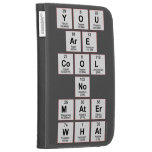 you
 are
 cool
 no
 mater
 what  Kindle Cases