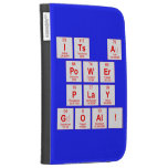 ITS A
 POWER
 PLAY
 GOAL!  Kindle Cases