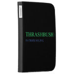 Thrashbush  Kindle Cases