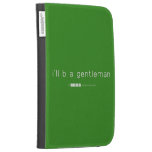 i'll b a gentleman  Kindle Cases