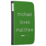 michael
 loves
 matthew  Kindle Cases