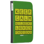 Keep 
 Calm 
 Gilbert 
 Loves 
 Faridah   Kindle Cases