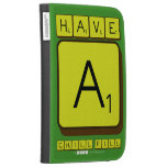have 
 a
 chill pill  Kindle Cases