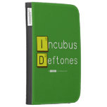 Incubus
 Deftones  Kindle Cases