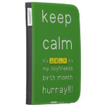 keep
 calm 
 it's JULY,it's
 my boyfriends
 birth month
 hurray!!!  Kindle Cases