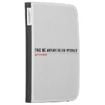 FIND ME ANYWHERE ON INTERNET  Kindle Cases