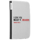 I love you Maddy ♥  Kindle Cases
