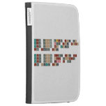Never gonna give you up
 Never gonna let you down
 Never gonna run around 
 and desert you
 
 Never gonna make you cry
 Never gonna say goodbye
 Never gonna tell a lie
 and hurt you  Kindle Cases