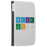 WAKE
 UP!!  Kindle Cases