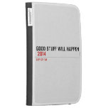 Good stuff will happen   Kindle Cases