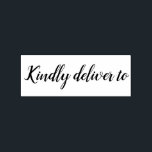 Kindly deliver to calligraphy rubber stamp<br><div class="desc">This chic, modern and elegant rubber stamp design features the text kindly deliver to in stylish handwritten script calligraphy. Perfect for your invitations, rsvp, save the dates, Christmas gifts, favors and small business envelopes and packages! Exclusively designed for you by Happy Dolphin Studio. If you need any help or matching...</div>