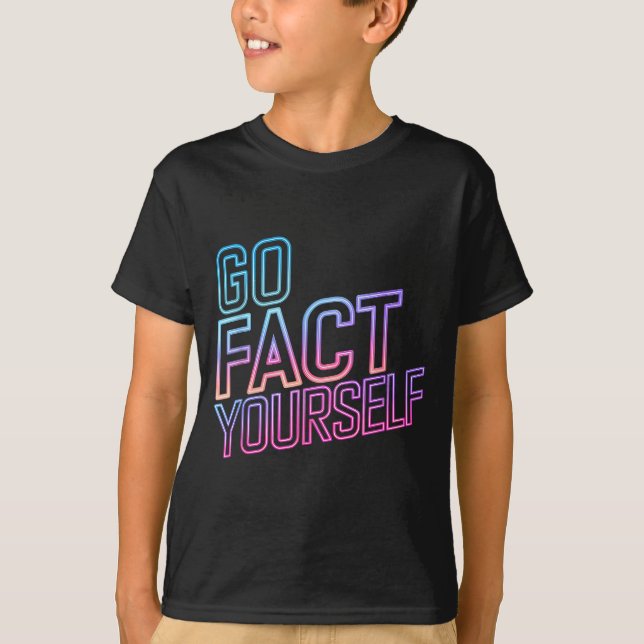 Kindly Go Fact Yourself Funny Cyber Vibes Slogan S T-Shirt (Front)