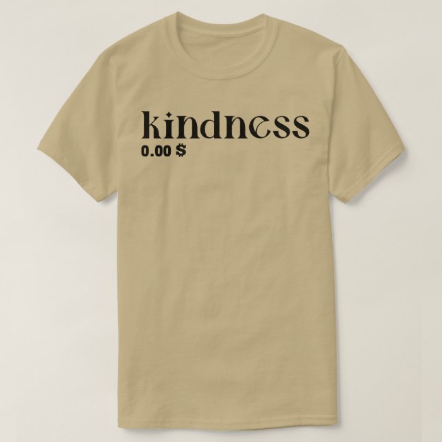 Kindness 000 Dollars 1 T-Shirt (Design Front)