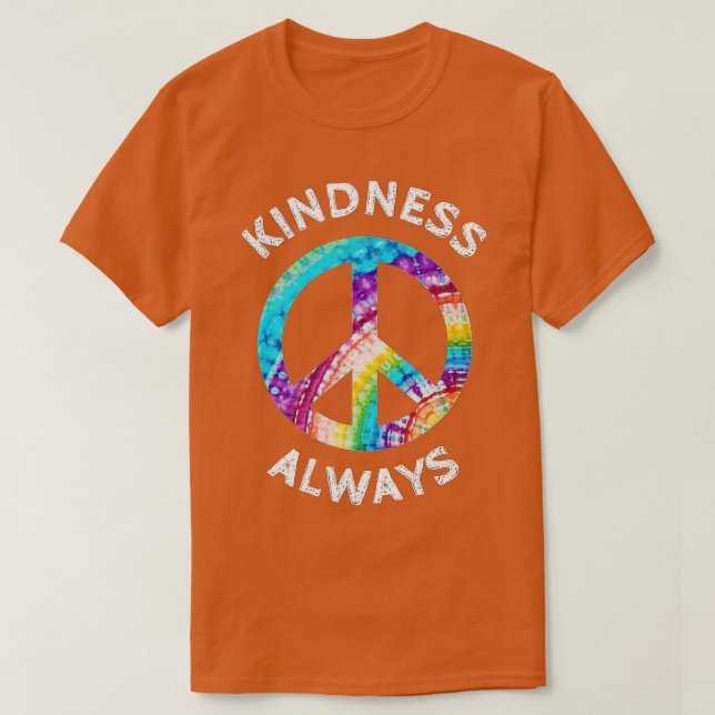 KINDNESS ALWAYS IE DYE PEACE SIGN SPREAD JOY  SHIR T-Shirt (Design Front)