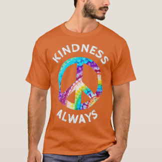 KINDNESS ALWAYS IE DYE PEACE SIGN SPREAD JOY SHIR T-Shirt