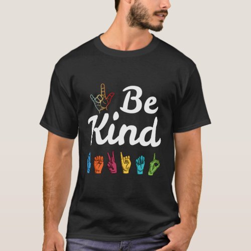 Kindness Asl Sign Language Anti Bullying Teacher B T_Shirt
