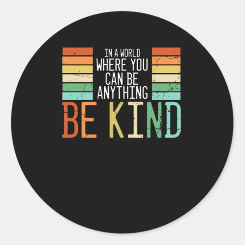 Kindness be Kind Classic Round Sticker