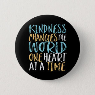 Kindness Change The World Inspirational Quote Button