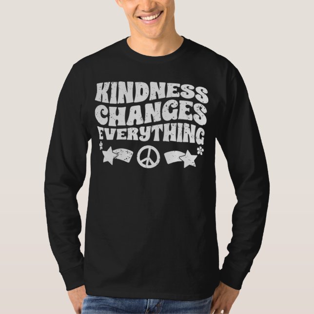 Kindness Changes Everything A Humanity Inspiration T-Shirt (Front)