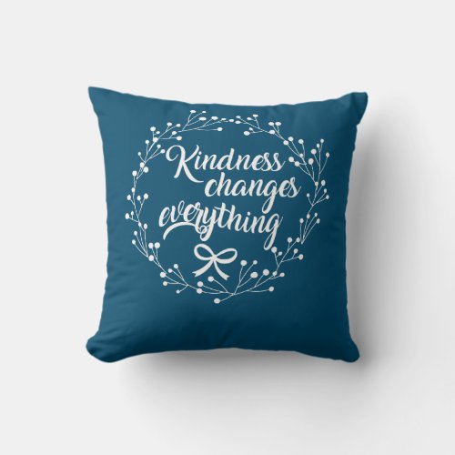 Kindness Changes Everything Uplifting Quote Throw Pillow