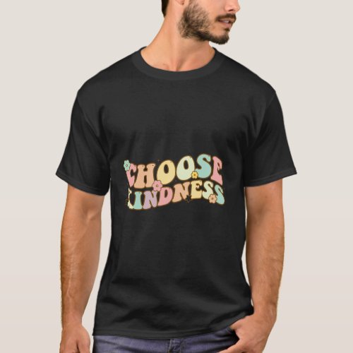 Kindness Choose Kindness Be Kind T_Shirt