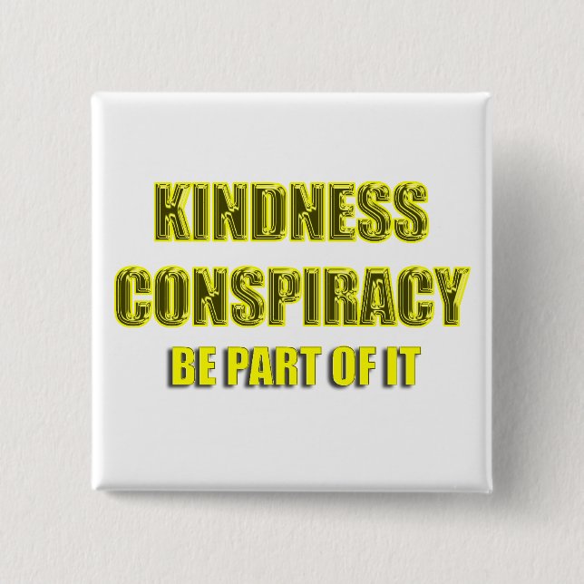 kindness conspiracy pinback button (Front)