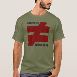 Kindness Does Not Equal Weakness Positivity T-Shirt