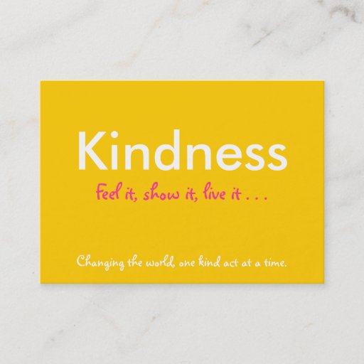 Customizable Kindness, Feel it, show it, live it . . . , Cards Business Cards
