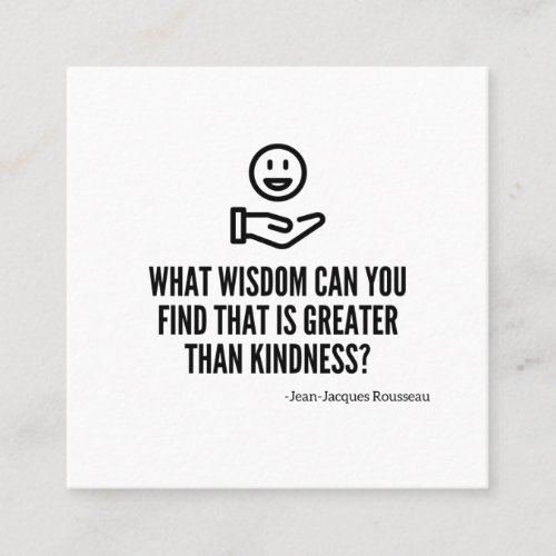 Kindness greater than wisdom square business card