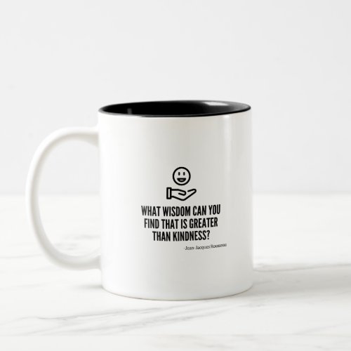 Kindness greater than wisdom Two_Tone coffee mug