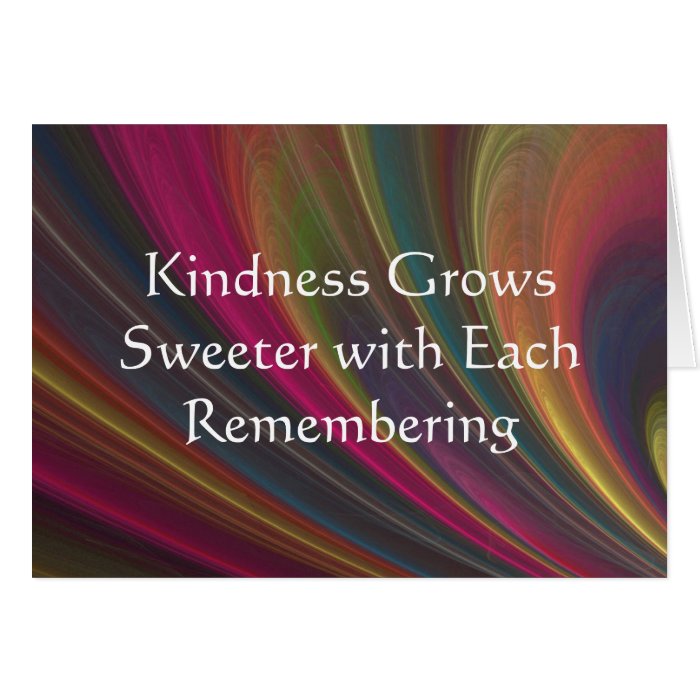 Kindness Grows Sweeter with Each Remembering Greeting Cards