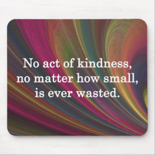Kindness Grows Sweeter with Each Remembering Mouse Pad