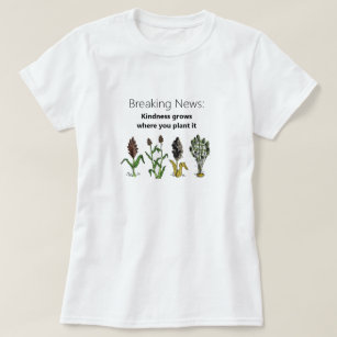 Kindness Grows Where You Plant It, white T-Shirt
