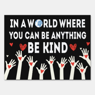 Kindness, In a World Where ... Be Kind Sign