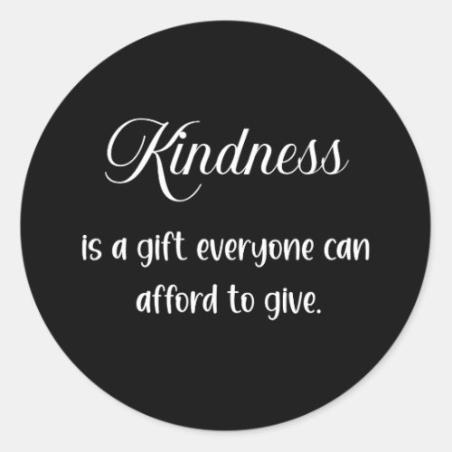 Kindness is a gift everyone can afford to give classic round sticker