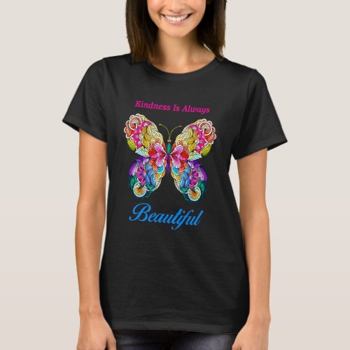  Kindness Is Always Beautiful Colorful Butterfly T_Shirt