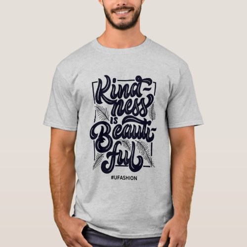 Kindness is Beautiful Spread the Message T_Shirt