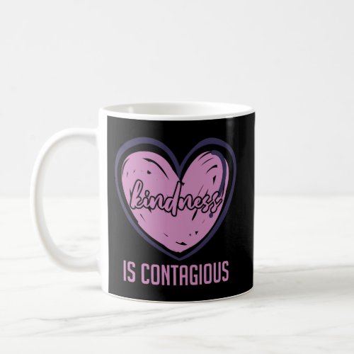 Kindness Is Contagious Be Kind Motivational Quote Coffee Mug