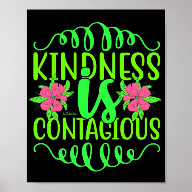 KINDNESS IS CONTAGIOUS inspirational quote         Poster (Front)